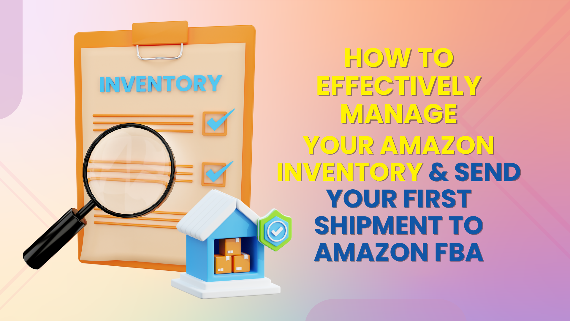 How to Effectively Manage Your Amazon Inventory & Send Your First
